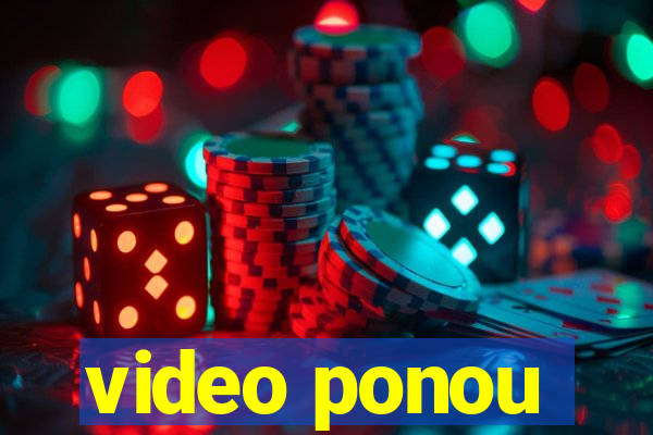 video ponou